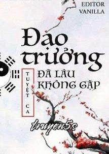 truyện Đạo Trưởng Đã Lâu Không Gặp Đọc truyện Đạo Trưởng Đã Lâu Không Gặp - Tuyệt Ca