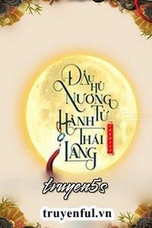 truyện Đậu Hủ Nương Tử Hành Thái Lang Đọc truyện Đậu Hủ Nương Tử Hành Thái Lang - Tô Kha An