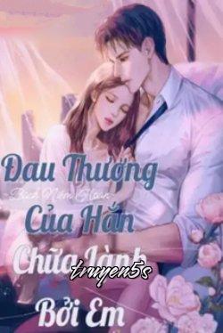 truyện Đau Thương Của Hắn Chữa Lành Bởi Em Đọc truyện Đau Thương Của Hắn Chữa Lành Bởi Em - Mèo panh