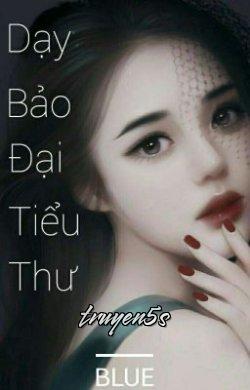 truyện Dạy Bảo Đại Tiểu Thư Đọc truyện Dạy Bảo Đại Tiểu Thư - Bluee