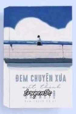 truyện Đem Chuyện Xưa Viết Thành Chúng Ta Đọc truyện Đem Chuyện Xưa Viết Thành Chúng Ta - Nam Thành Cố Lí
