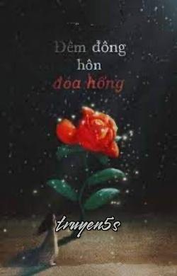 truyện Đêm Đông Hôn Đóa Hồng Đọc truyện Đêm Đông Hôn Đóa Hồng - Khương Lãm Nguyệt
