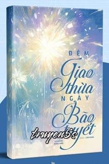 Đọc truyện Đêm Giao Thừa, Ngày Bão Tuyết - Cô Nương Đừng Khóc