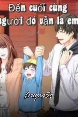 truyện Đến Cuối Cùng Người Đó Vẫn Là Em Đọc truyện Đến Cuối Cùng Người Đó Vẫn Là Em - Trúc Mây❤️