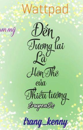 truyện Đến Tương Lai, Là Hôn Thê Của Thiếu Tướng Đọc truyện Đến Tương Lai, Là Hôn Thê Của Thiếu Tướng - Thảo Trang