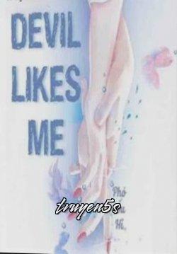 Đọc truyện Devil Likes Me (Có Hẹn Với Ác Ma) - Phó Ấu Hỉ