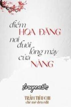 truyện Điểm Hoa Đăng Nơi Đuôi Lông Mày Của Nàng Đọc truyện Điểm Hoa Đăng Nơi Đuôi Lông Mày Của Nàng - Trầm Tiêu Chi