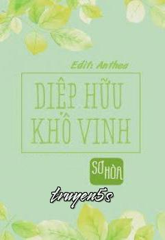 Đọc truyện Diệp Hữu Khô Vinh - Sơ Hòa Sơ Tiểu Hòa