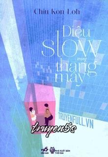 truyện Điệu Slow Trong Thang Máy Đọc truyện Điệu Slow Trong Thang Máy - Triệu Cản Lư