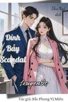 Đọc truyện Dính Bẫy Scandal - Bắc Phong Vị Miên - Bắc Phong Vị Miên