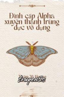 truyện Đỉnh Cấp Alpha Xuyên Thành Trùng Đực Vô Dụng Đọc truyện Đỉnh Cấp Alpha Xuyên Thành Trùng Đực Vô Dụng - Thẩm Vi Hoàng