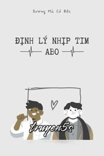truyện Định Lý Nhịp Tim Abo Đọc truyện Định Lý Nhịp Tim Abo - Sương Mù Có Độc