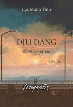 truyện Dịu Dàng Dành Riêng Em Đọc truyện Dịu Dàng Dành Riêng Em - Lục Manh Tinh