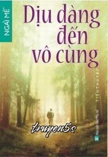 truyện Dịu Dàng Đến Vô Cùng Đọc truyện Dịu Dàng Đến Vô Cùng - Ngãi Mễ