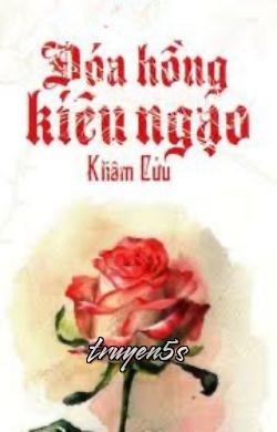 Đọc truyện Đóa Hồng Kiêu Ngạo - Khâm Cửu