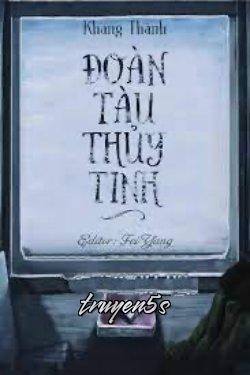 Đọc truyện Đoàn Tàu Thủy Tinh - Khang Thành