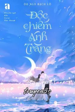 truyện Độc Chiếm Ánh Trăng Đọc truyện Độc Chiếm Ánh Trăng - Dư Ngã Bạch Lộ