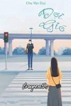 Đọc truyện Đợi Gió - Chu Vãn Dục