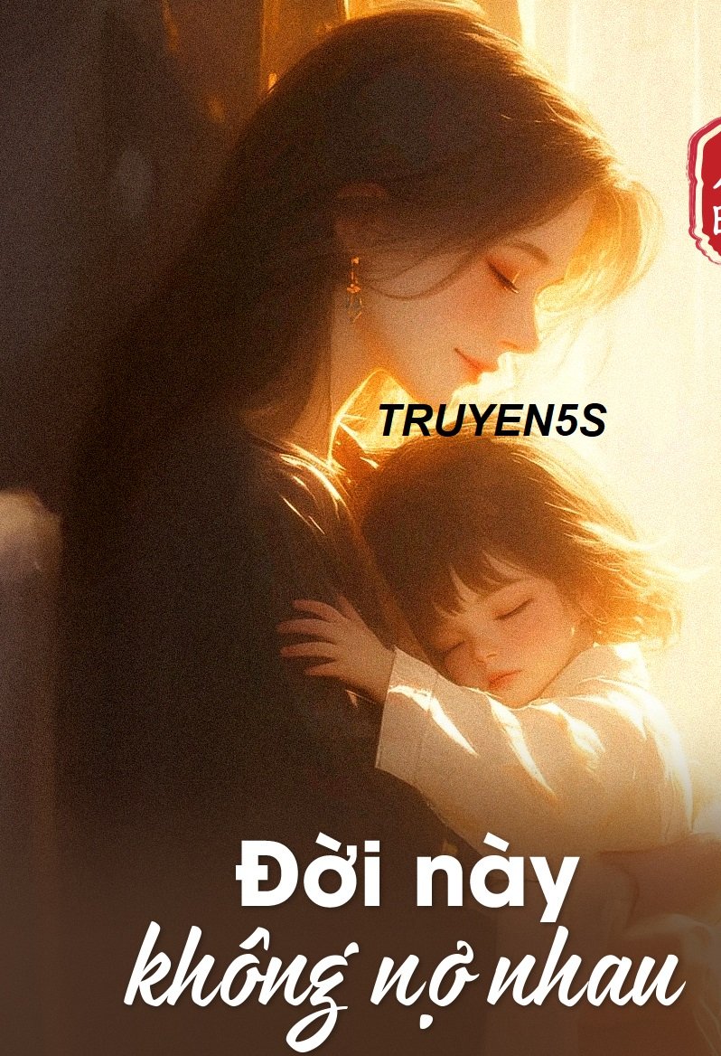 truyện Đời Này Không Nợ Nhau Đọc truyện Đời Này Không Nợ Nhau - Khuyết Danh