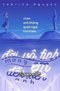 Đọc truyện Đời Vô Tình Mang Em Đến Bên Anh - Sabrina Nguyen