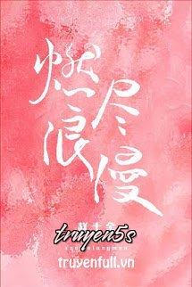 truyện Đốt Cháy Lãng Mạn Đọc truyện Đốt Cháy Lãng Mạn - Triệu Thập Dư