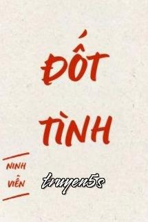 truyện Đốt Tình - Ninh Viễn Đọc truyện Đốt Tình - Ninh Viễn - Ninh Viễn