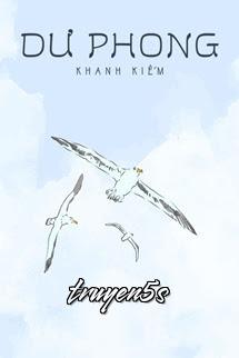 truyện Dư Phong - Khanh Kiểm Đọc truyện Dư Phong - Khanh Kiểm - Khanh Kiếm (Thẩm Gia Đại Viện)