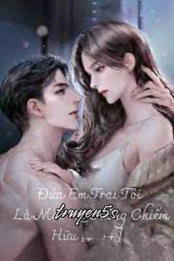 truyện Đứa Em Trai Tôi Là Kẻ Cuồng Chiếm Hữu Đọc truyện Đứa Em Trai Tôi Là Kẻ Cuồng Chiếm Hữu - Hà100