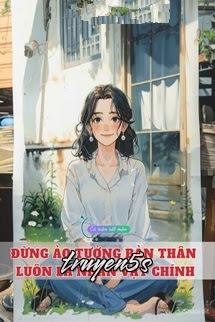 truyện Đừng Ảo Tưởng Bản Thân Luôn Là Nhân Vật Chính Đọc truyện Đừng Ảo Tưởng Bản Thân Luôn Là Nhân Vật Chính - Khuyết Danh