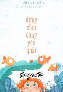 truyện Đừng Chơi Cùng Yêu Quái Đọc truyện Đừng Chơi Cùng Yêu Quái - Thành Nam Hoa Khai
