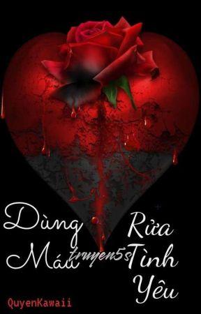 truyện Dùng Máu Rửa Tình Yêu Đọc truyện Dùng Máu Rửa Tình Yêu - QuyenKawaii