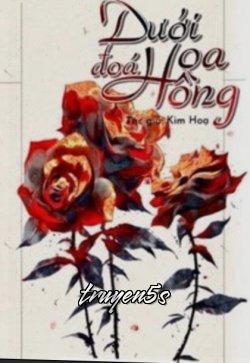 Đọc truyện Dưới Đóa Hoa Hồng - Kim Hoạ