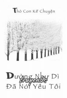 truyện Dường Như Dì Đã Nói Yêu Tôi Đọc truyện Dường Như Dì Đã Nói Yêu Tôi - Thỏ Con Kể Chuyện
