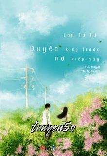 truyện Duyên Kiếp Trước Nợ Kiếp Này Đọc truyện Duyên Kiếp Trước Nợ Kiếp Này - Lan Tư Tư