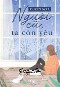 truyện Duyên Nợ 1 - Người Cũ, Ta Còn Yêu Đọc truyện Duyên Nợ 1 - Người Cũ, Ta Còn Yêu - Lani An Diệp