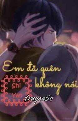 truyện Em Đã Quên Không Nói Đọc truyện Em Đã Quên Không Nói - Shi Yan