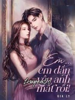 Đọc truyện Em...Em Dần Yêu Anh Mất Rồi! - Gia Ly (Sứa)
