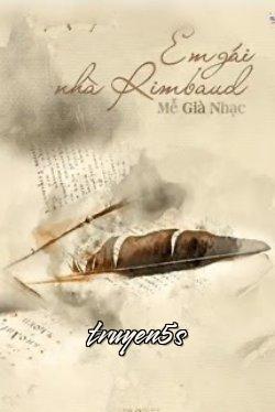 Đọc truyện Em Gái Nhà Rimbaud - Mễ Già Nhạc