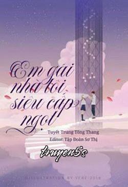 truyện Em Gái Nhà Tôi Siêu Cấp Ngọt Đọc truyện Em Gái Nhà Tôi Siêu Cấp Ngọt - Tuyết Trung Tống Thang