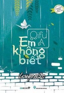 truyện Em Không Biết Đọc truyện Em Không Biết - Qifu A