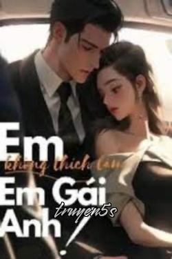 truyện Em Không Thích Làm Em Gái Anh! Đọc truyện Em Không Thích Làm Em Gái Anh! - LilyHouSe