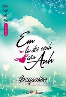 truyện Em Là Đôi Cánh Của Anh Đọc truyện Em Là Đôi Cánh Của Anh - Chiết Chỉ Mã Nghĩ