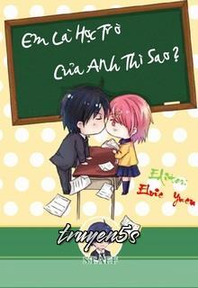 truyện Em Là Học Trò Của Anh Thì Sao? Đọc truyện Em Là Học Trò Của Anh Thì Sao? - Điền Phản