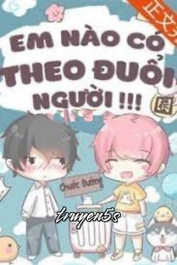 Đọc truyện Em Nào Có Theo Đuổi Người - Chước Đường