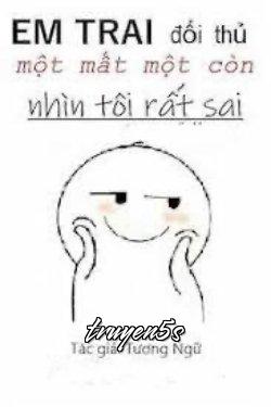 truyện Em Trai Của Đối Thủ Một Mất Một Còn Nhìn Tôi Rất Sai Đọc truyện Em Trai Của Đối Thủ Một Mất Một Còn Nhìn Tôi Rất Sai - Tương Ngữ