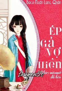truyện Ép Gả Vợ Hiền Đọc truyện Ép Gả Vợ Hiền - Bạch Nhãn Lang Quân