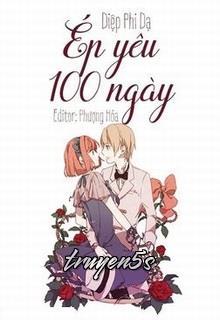 Đọc truyện Ép Yêu 100 Ngày (Mạnh Mẽ Yêu Nhau 100 Ngày) - Diệp Phi Dạ