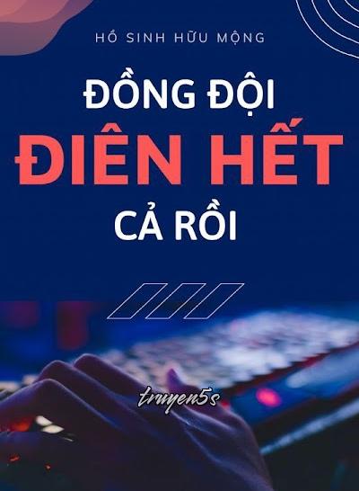 Đọc truyện [Esport] Đồng Đội Điên Hết Cả Rồi - Hồ Sinh Hữu Mộng