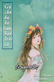 Đọc truyện Gả Cho Baba Của Bạn Trai Cũ - Cửu Châu đại nhân