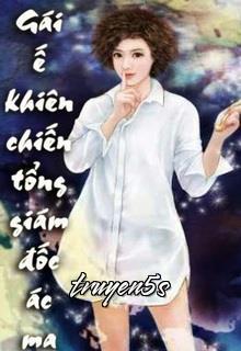 Đọc truyện Gái Ế Khiêu Chiến Tổng Giám Đốc Ác Ma - Tịch Mộng